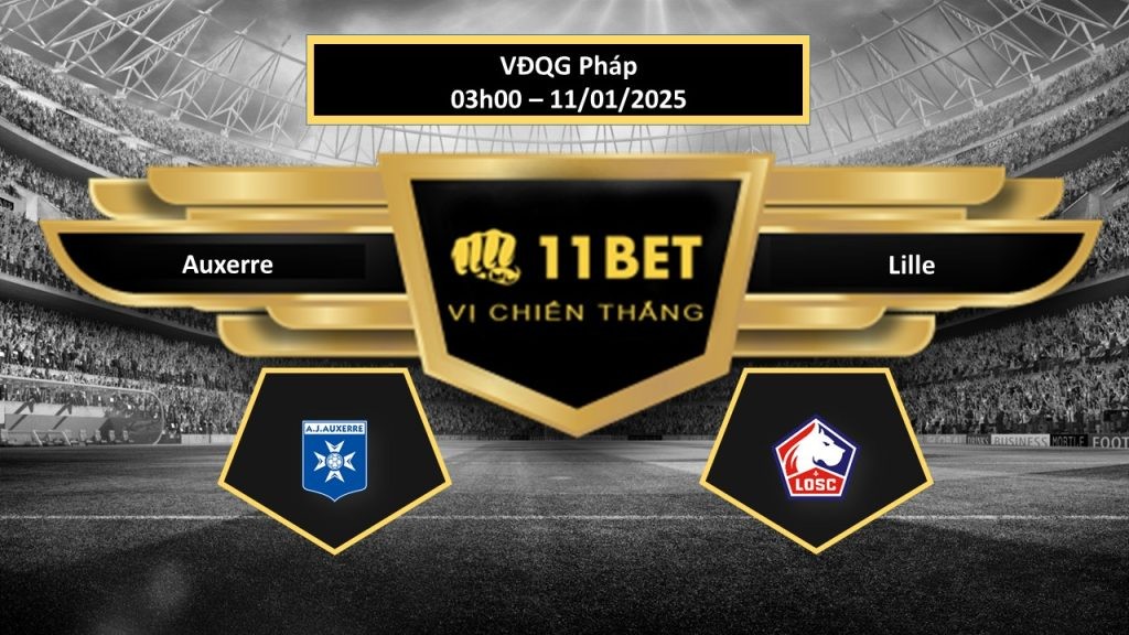 11BET Tip bóng đá Auxerre vs Lille , hôm nay 11/01/2025