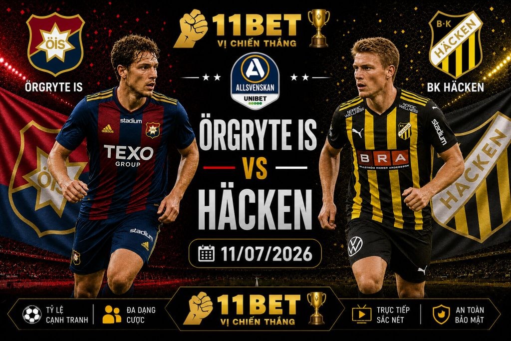 11BET Nhận định kèo bóng đá Orgryte vs Hacken diễn ra vào lúc 22h30 ngày 11/07