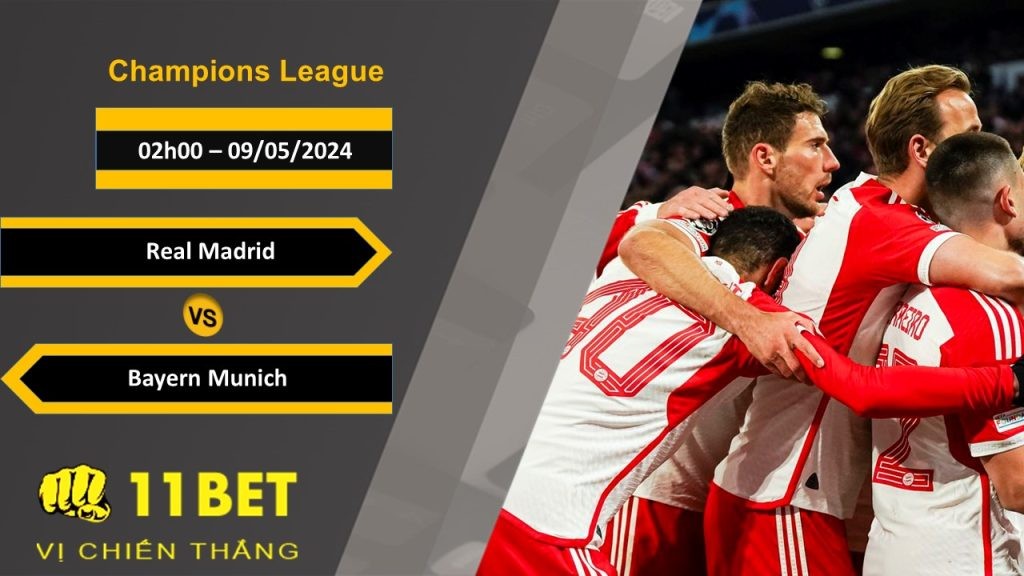 11BET Soi kèo  Real Madrid vs Bayern Munich, 02h00, 09/05/2024