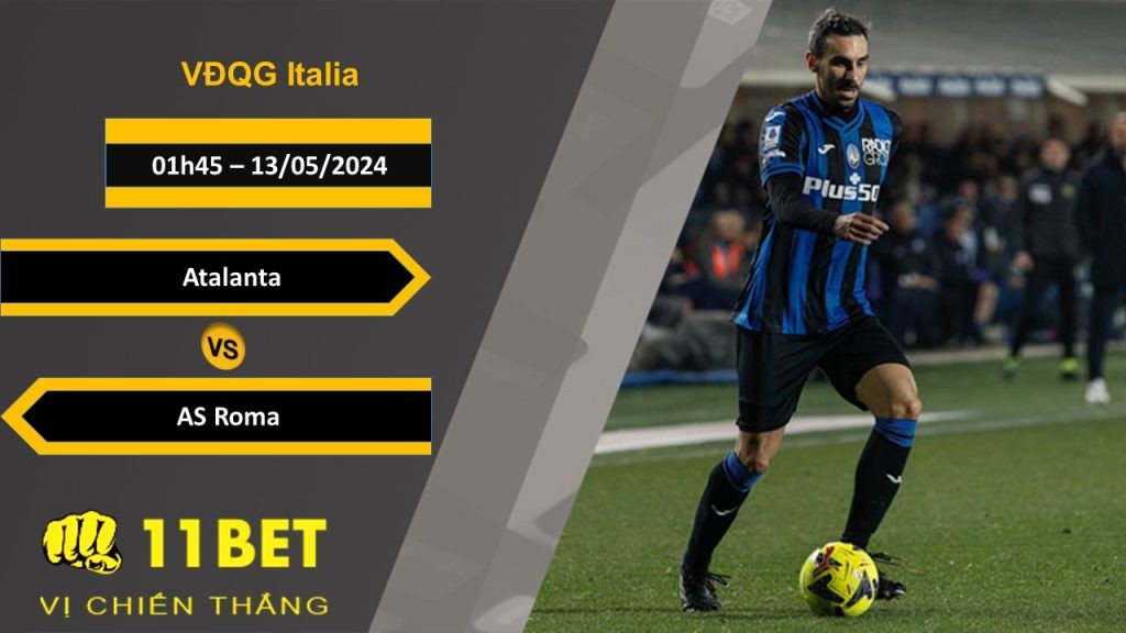 11BET Soi kèo Atalanta vs AS Roma, 01h45, 13/05/2024