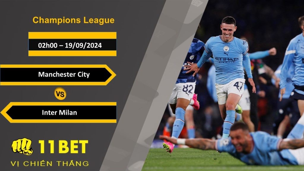 11BET Soi kèo  Manchester City vs Inter Milan, 02h00, 19/09/2024