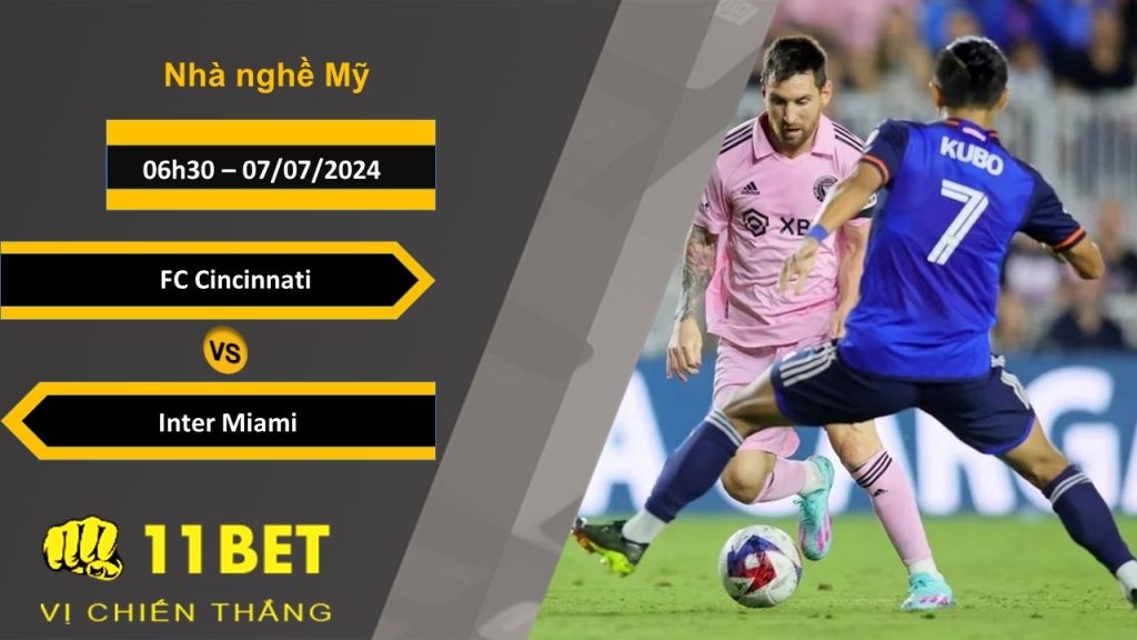 11BET Soi kèo  FC Cincinnati vs Inter Miami, 06h30, 07/07/2024
