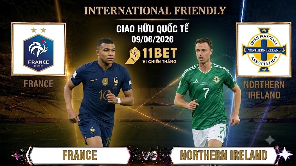 11BET Nhận Định Bóng Đá Pháp vs Bắc Ireland – 02h10 Ngày 09/06/2026