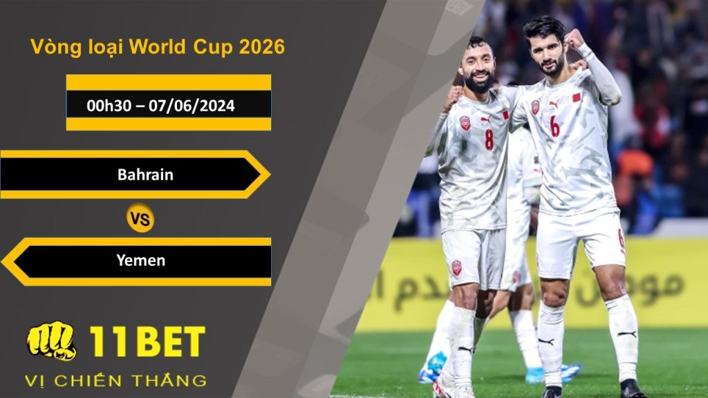 11BET Soi kèo  Bahrain vs Yemen, 00h30, 07/06/2024