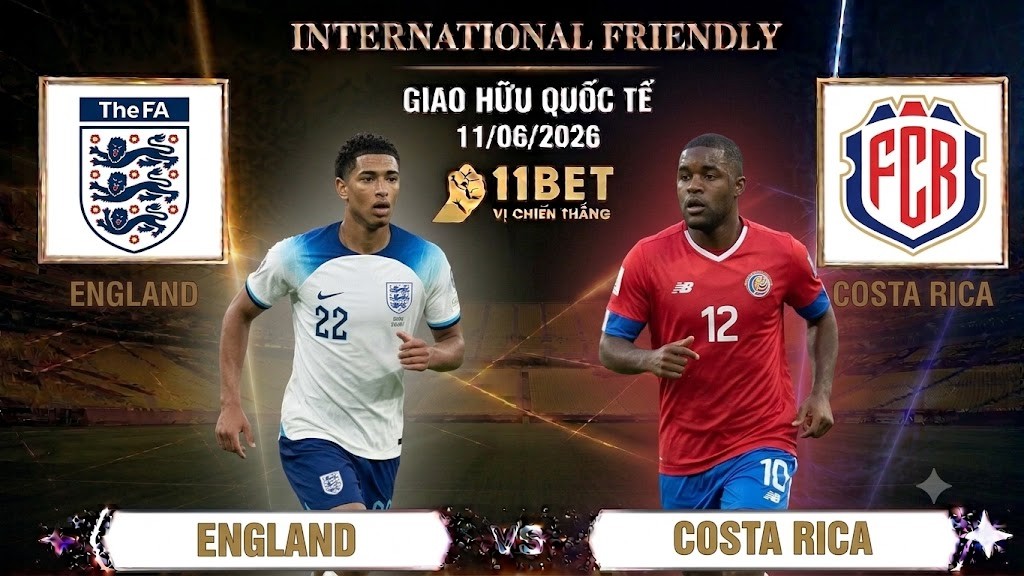 11BET Nhận định bóng đá trận đối đầu giữa Anh và Costa Rica diễn ra vào lúc 03h00 ngày 11/06