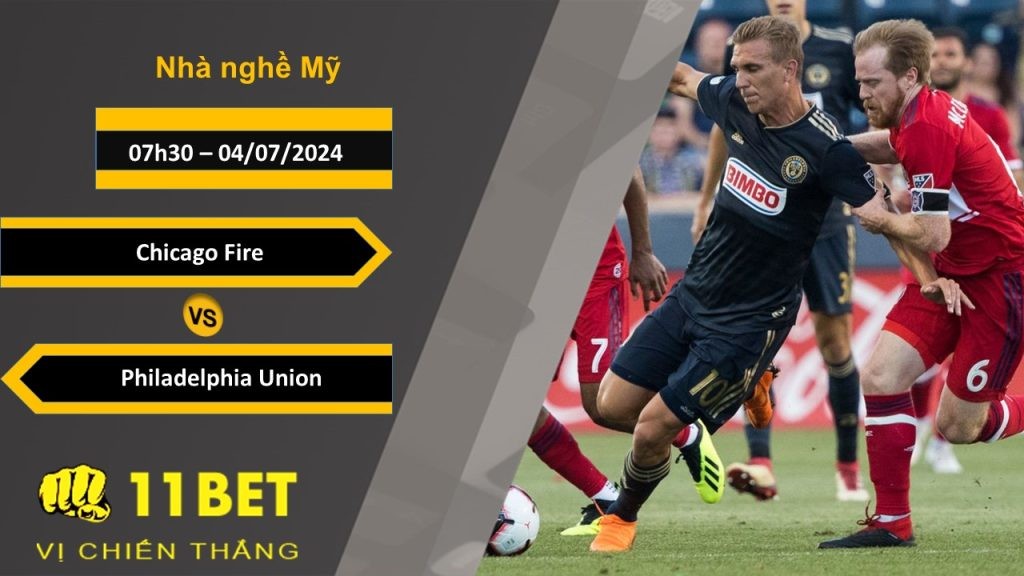 11BET Soi kèo  Chicago Fire vs Philadelphia Union, 07h30, 04/07/2024