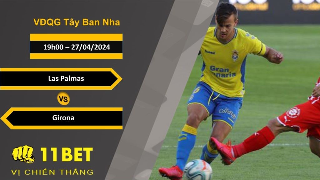 11BET Soi kèo  Las Palmas vs Girona, 19h00, 27/04/2024