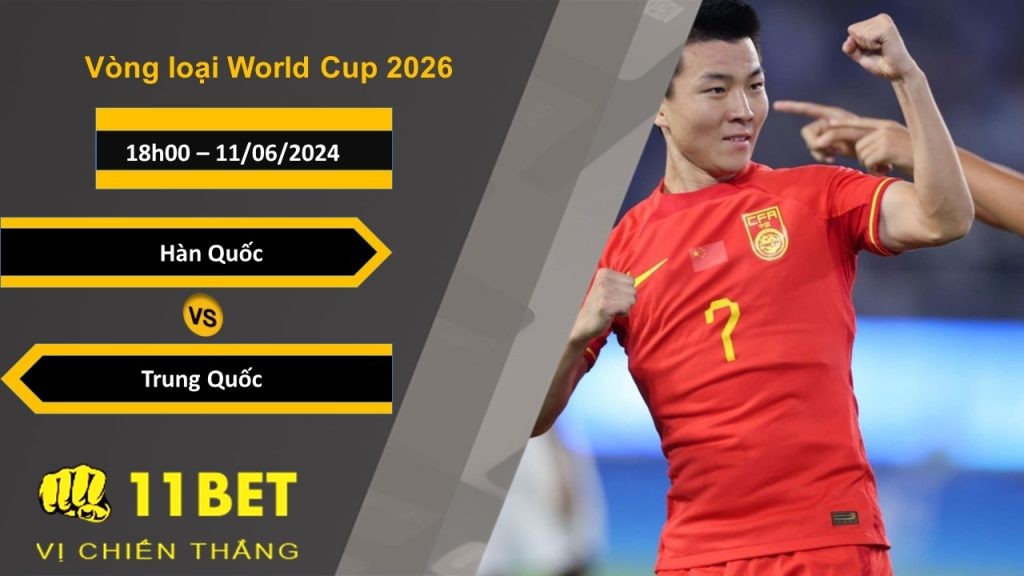 11BET Soi kèo  Hàn Quốc vs Trung Quốc , 18h00, 11/06/2024