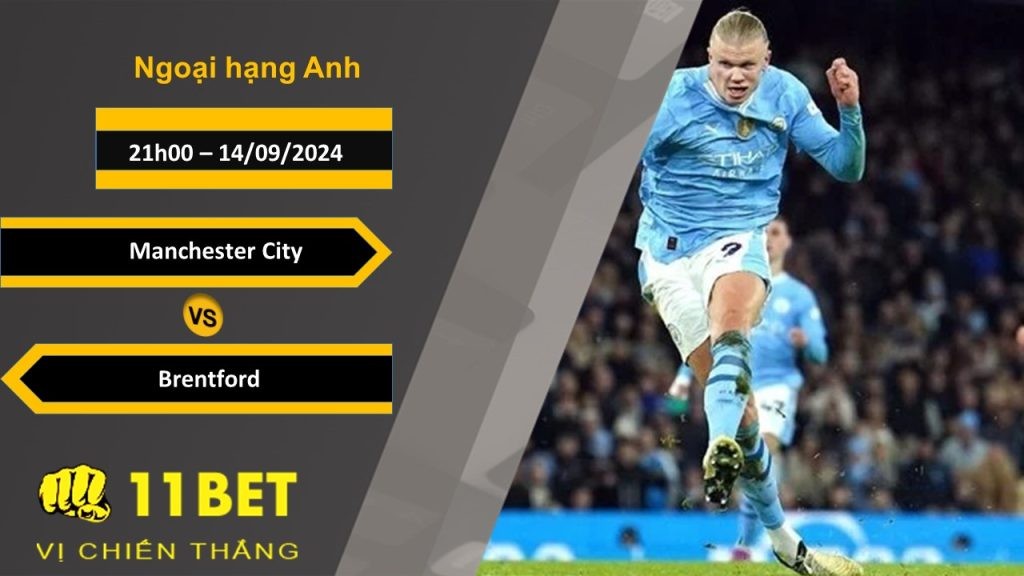 11BET Soi kèo  Manchester City vs Brentford, 21h00, 14/09/2024