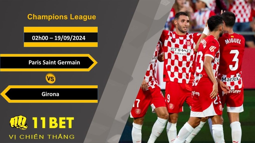 11BET Soi kèo  Paris Saint Germain vs Girona, 02h00, 19/09/2024