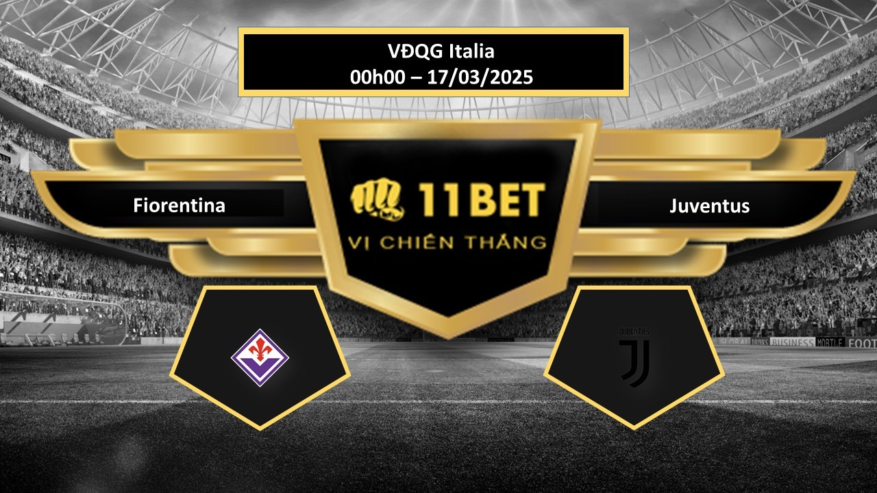 11BET Tip bóng đá Fiorentina vs Juventus, hôm nay 17/03/2025