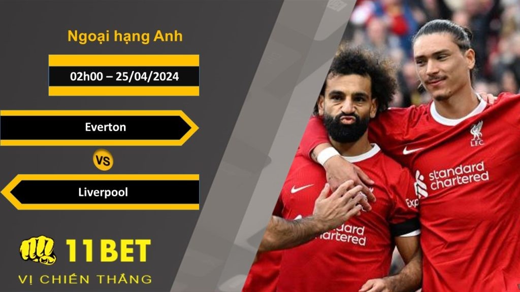 11BET Soi kèo  Everton vs Liverpool, 02h00, 25/04/2024