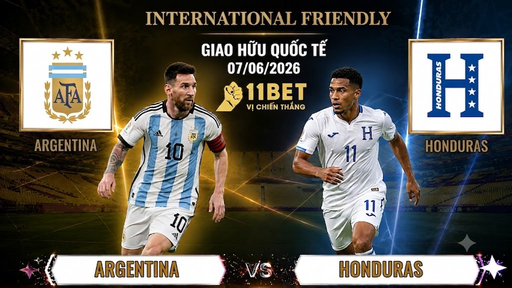 11BET Nhận Định Argentina vs Honduras, 07h00 Ngày 07/06/2026