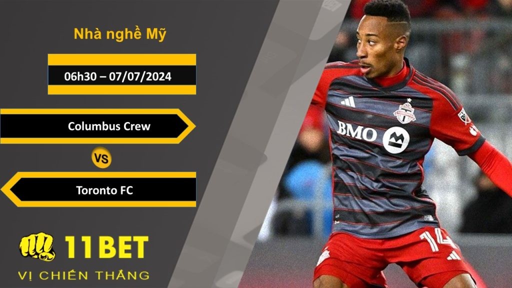11BET Soi kèo  Columbus Crew vs Toronto FC, 06h30, 07/07/2024