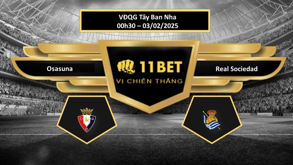 11BET Tip bóng đá Osasuna vs Real Sociedad, hôm nay 03/02/2025