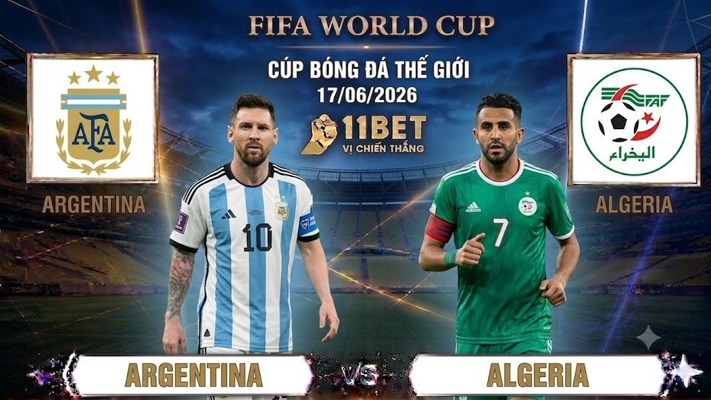 11BET Nhận định bóng đá Argentina vs Algeria diễn ra vào lúc 08h00 ngày 17/06