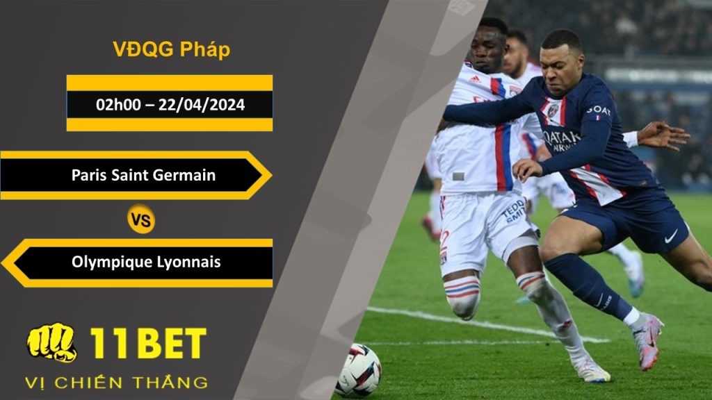 11BET Soi kèo Paris Saint Germain vs Olympique Lyonnais, 02h00, 22/04/2024