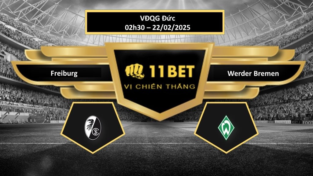 11BET Tip bóng đá Freiburg vs Werder Bremen, hôm nay 22/02/2025
