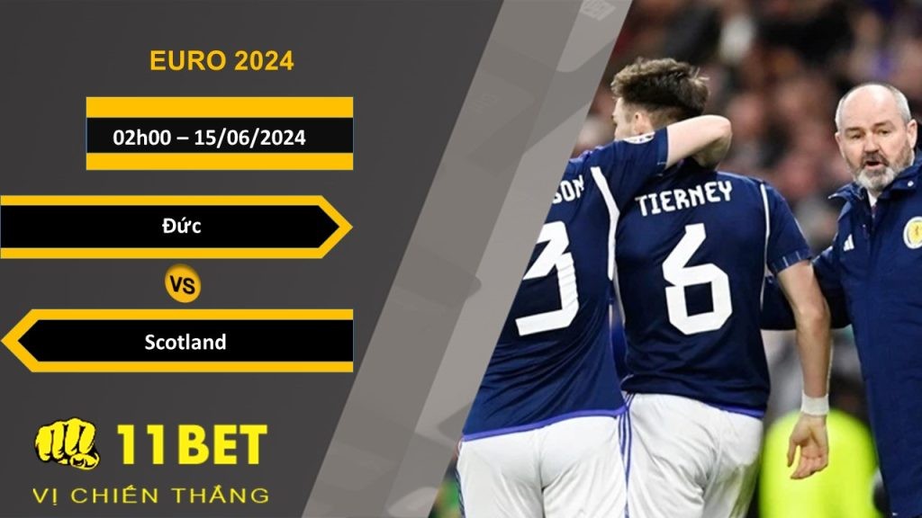 11BET Soi kèo  Đức vs Scotland, 02h00, 15/06/2024