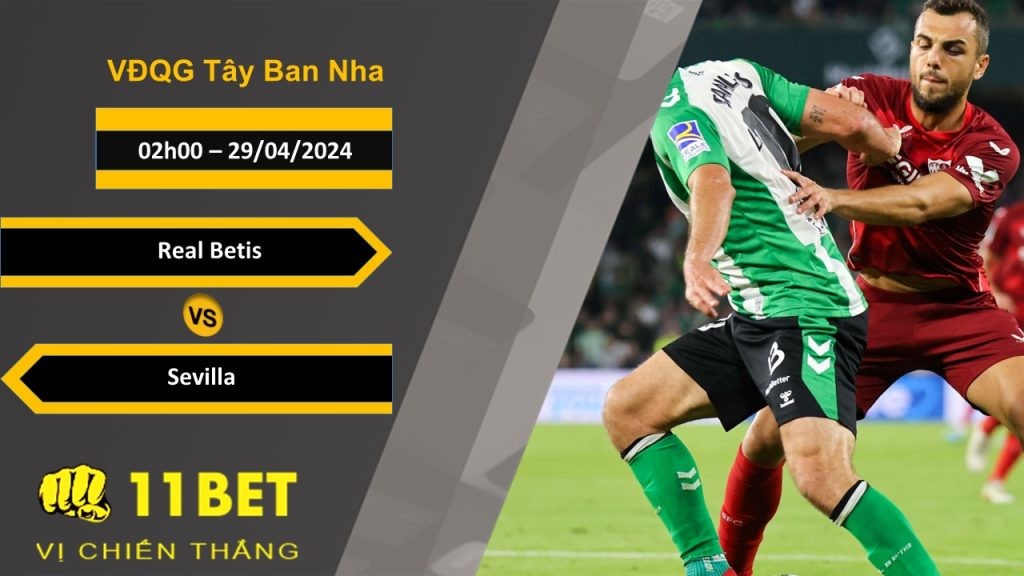 11BET Soi kèo  Real Betis vs Sevilla, 02h00, 29/04/2024