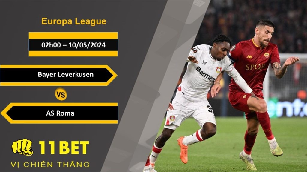 11BET Soi kèo  Bayer Leverkusen vs AS Roma, 02h00, 10/05/2024