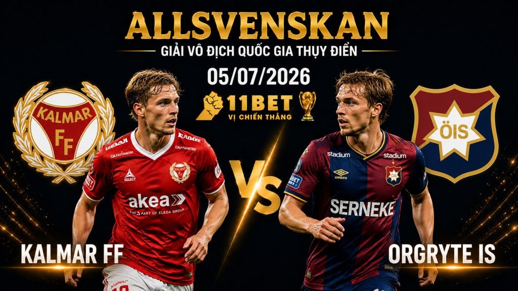 11BET Soi kèo bóng đá Kalmar FF vs Orgryte IS, 19h00 ngày 05/07/2026 – Chủ nhà áp đảo, 3 điểm trong tầm tay