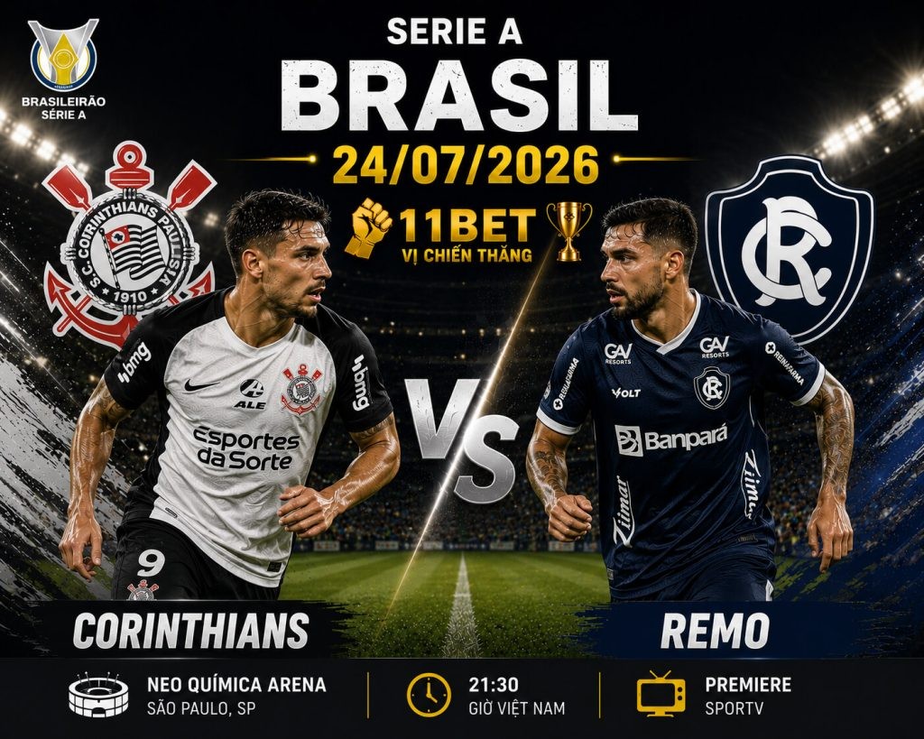 11BET Soi kèo bóng đá Corinthians vs Remo, 05h30 ngày 24/07/2026 – Serie A Brazil