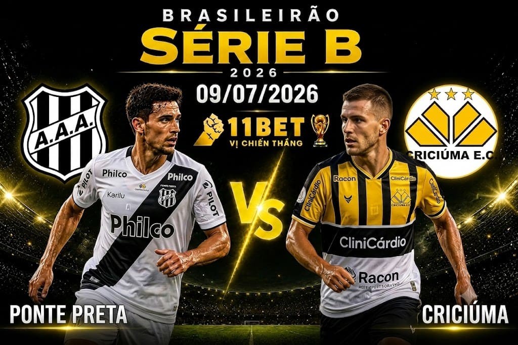 11BET Soi kèo bóng đá Ponte Preta vs Criciuma, 06h00 ngày 09/07/2026 – Serie B Brazil
