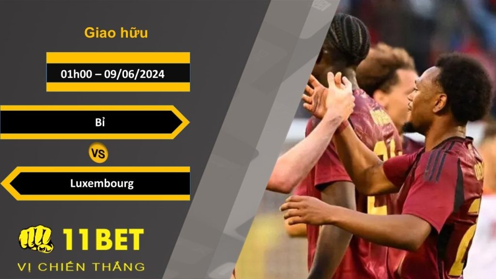 11BET Soi kèo  Bỉ vs Luxembourg, 01h00, 09/06/2024