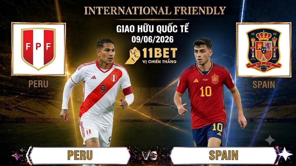 11BET Soi Kèo Peru vs Tây Ban Nha – Giao Hữu Quốc Tế ngày 09/06/2026