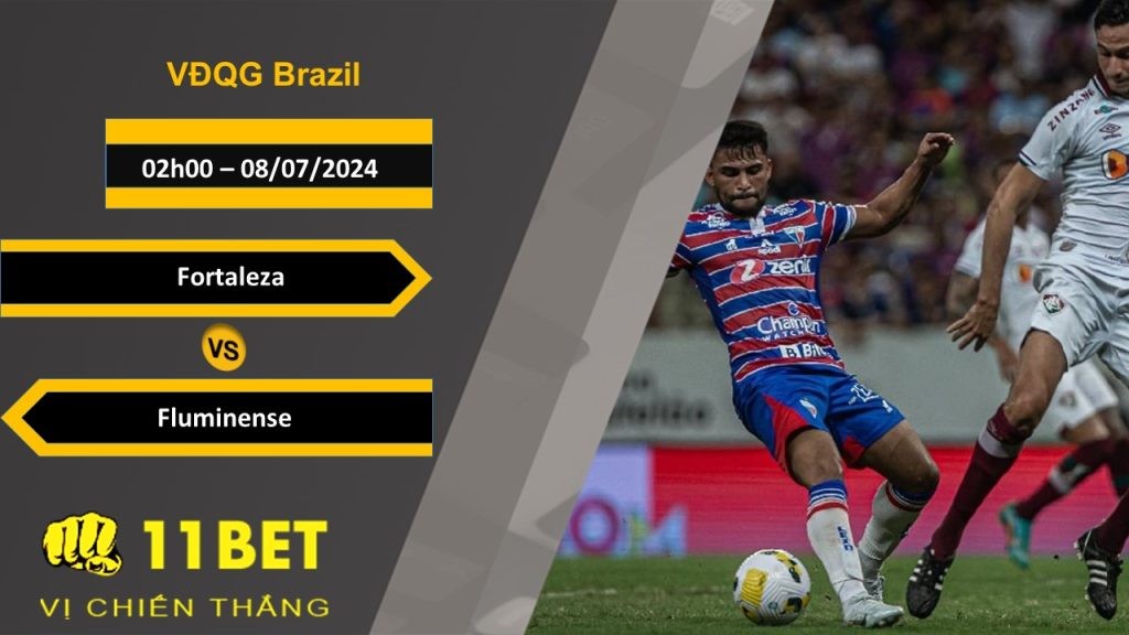 11BET Soi kèo  Fortaleza vs Fluminense, 02h00, 08/07/2024