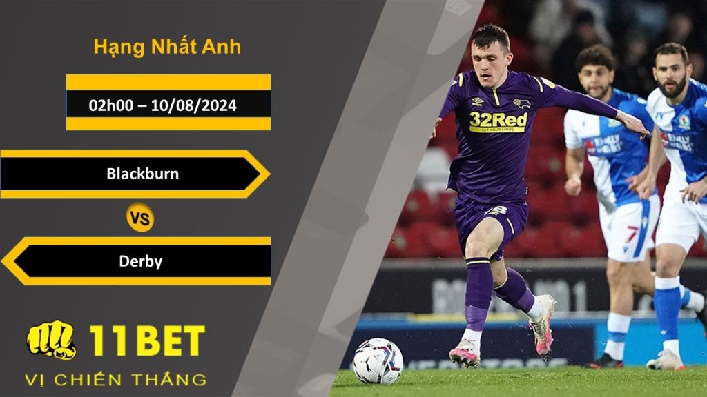 11BET Soi kèo  Blackburn vs Derby, 02h00, 10/08/2024