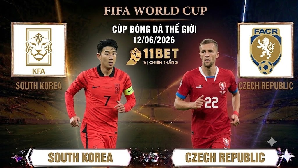 11BET Soi kèo Hàn Quốc vs Cộng hòa Séc | World Cup 2026 | 09h00 ngày 12/06