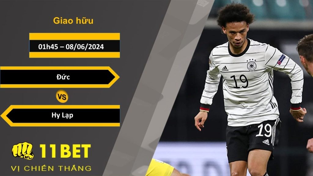 11BET Soi kèo  Đức vs Hy Lạp, 01h45, 08/06/2024